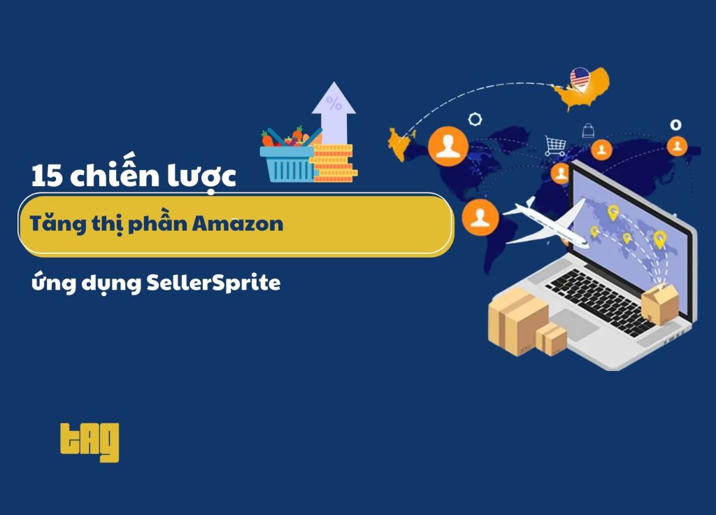 Chiến lược tăng thị phần Amazon với SellerSprite