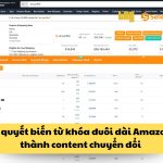 Bí quyết biến từ khóa đuôi dài Amazon thành content chuyển đổi